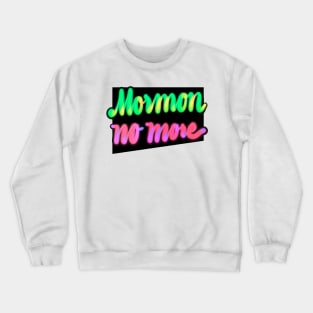 Mormon No more-bright near hand lettering Crewneck Sweatshirt